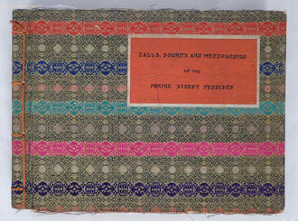 "Calls, sounds and merchandise of the Pekin street peddlers"