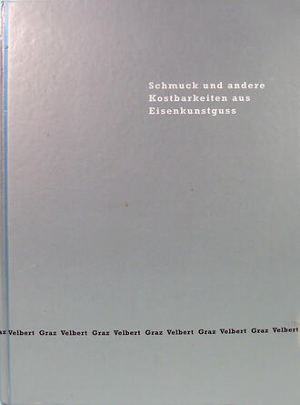 "Schmuck und andere Kostbarkeiten aus Eisenkunstguss"
